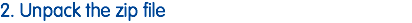 2. Unpack the zip file