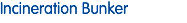 Incineration Bunker